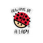 Always Be A Lady Cute Ladybug Sticker