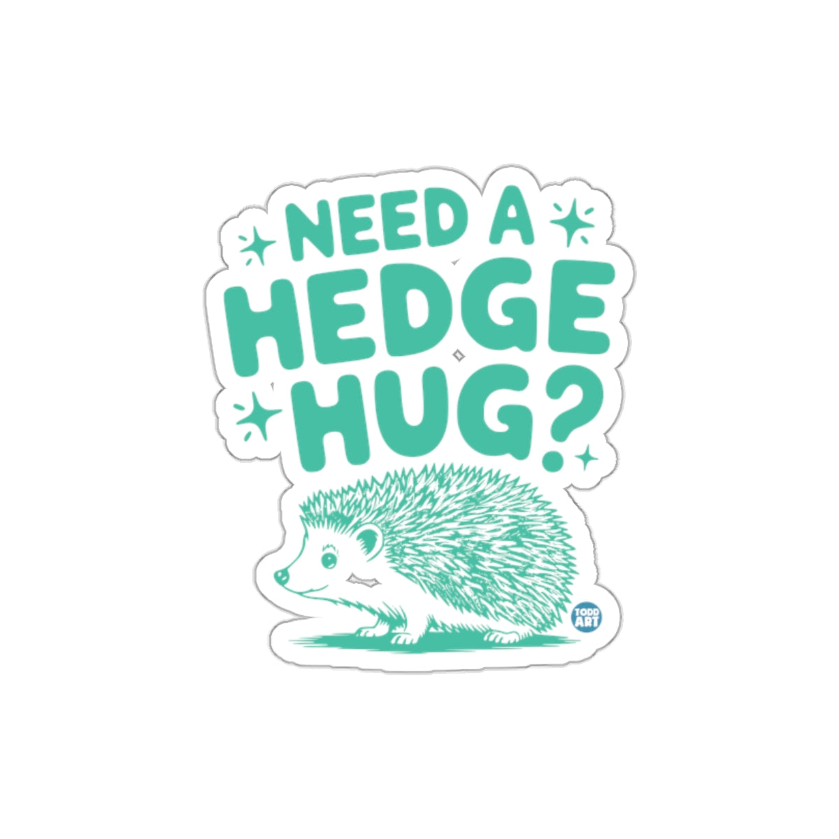 Need a Hedge Hug Adorable Hedgehog Sticker Product